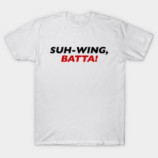 Suh-Wing Batta! T-Shirt